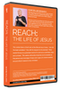 Reach: The Life of Jesus